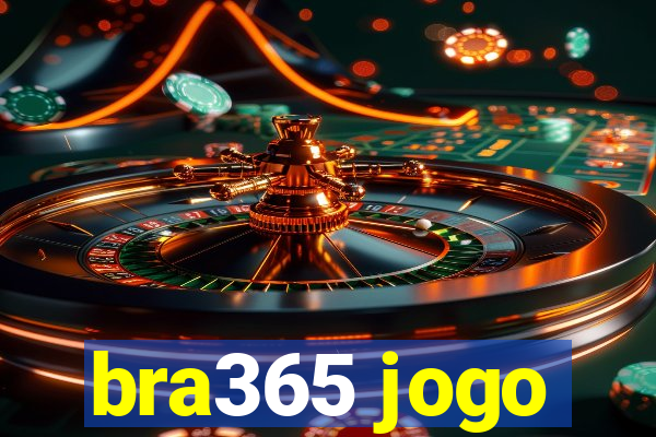 bra365 jogo